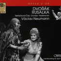 DVOŘÁK, A.: Rusalka [Opera] (Beňačková-Čáp, Nesterenko, Vienna State Opera Chorus and Orchestra, Neu