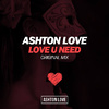 Ashton Love - Love U Need (Original Mix)