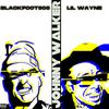 Blackfoot505 - JOHNNY WALKER (feat. Lil Wayne)
