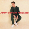 Conor Maynard - Ain't Got No Friends