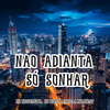 Eo Neguinho - Não Adianta Só Sonhar