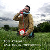Tom Rosenthal - Call You in the Morning