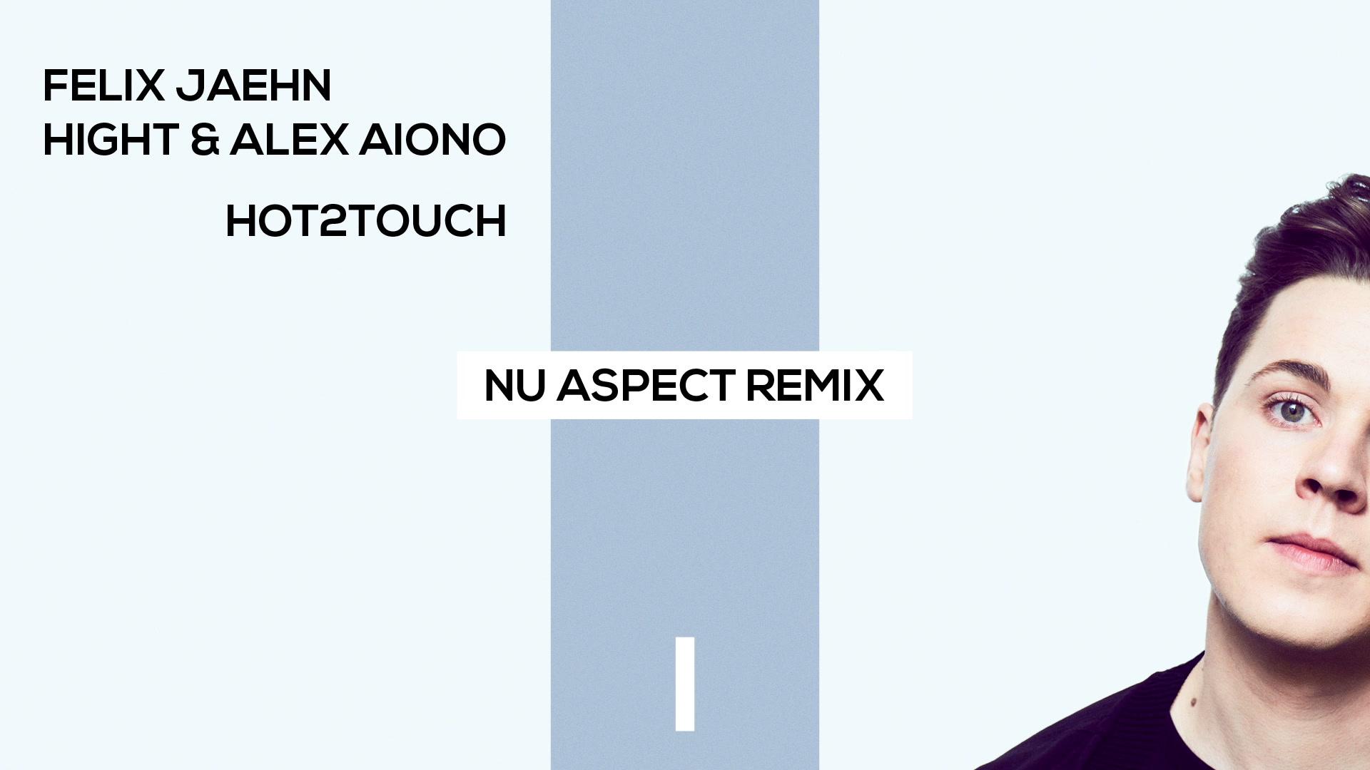 Felix Jaehn - Hot2Touch (Nu Aspect Remix / Audio)