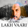 Ar Sonu - Lakh Vaari