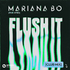 Mariana BO - Flush It (feat. STRIO) [Club Mix]