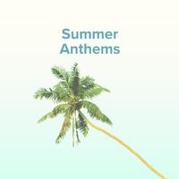 Summertime Anthems / Top Hits