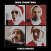 Circa Waves - Miss Christmas