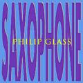 Philip Glass: Saxophone