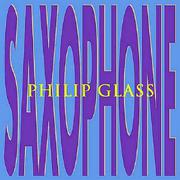 Philip Glass: Saxophone