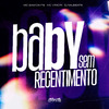 MC Sam Da PS - Baby Sem Recentimento