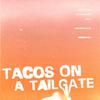 Myles Parrish - Tacos on a Tailgate