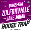 DJ Percy - O Haseena Zulfonwale Jane Jahan House Trap