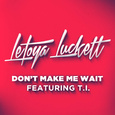 Don\'t Make Me Wait