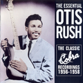 The Essential Otis Rush - The Classic Cobra Recordings 1956 - 1958