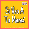 Melanie Espinosa - Si Veo a Tu Mamá