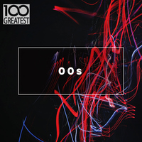 100 Greatest 00s: The Best Songs from the Decade