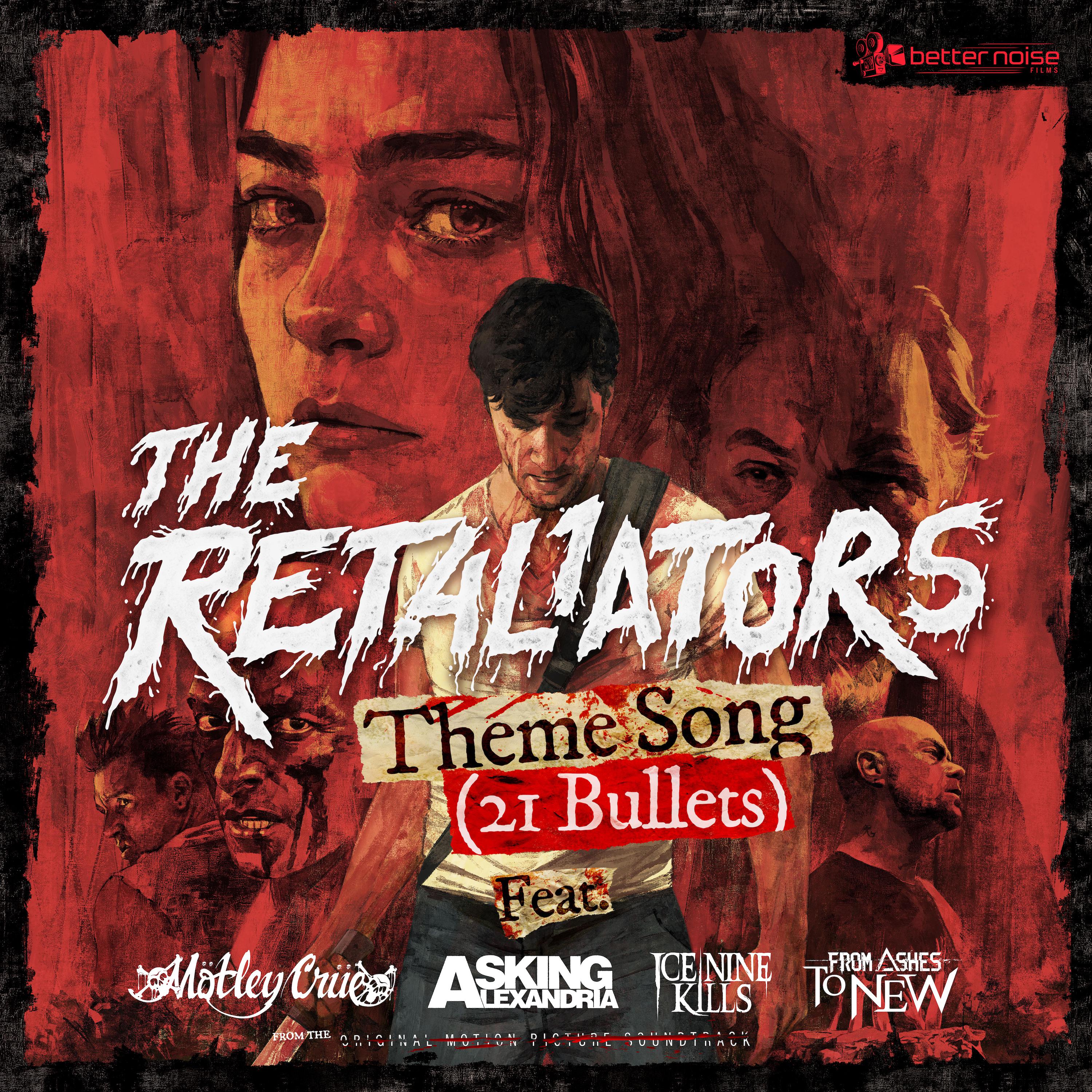 The Retaliators Theme Song (21 Bullets) [feat. Motley Crue, Asking Alexandria, Ice Nine Kills, From 专辑