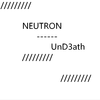 UnD3ath - Neutron