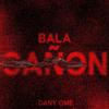 Dany Ome - Bala Cañon