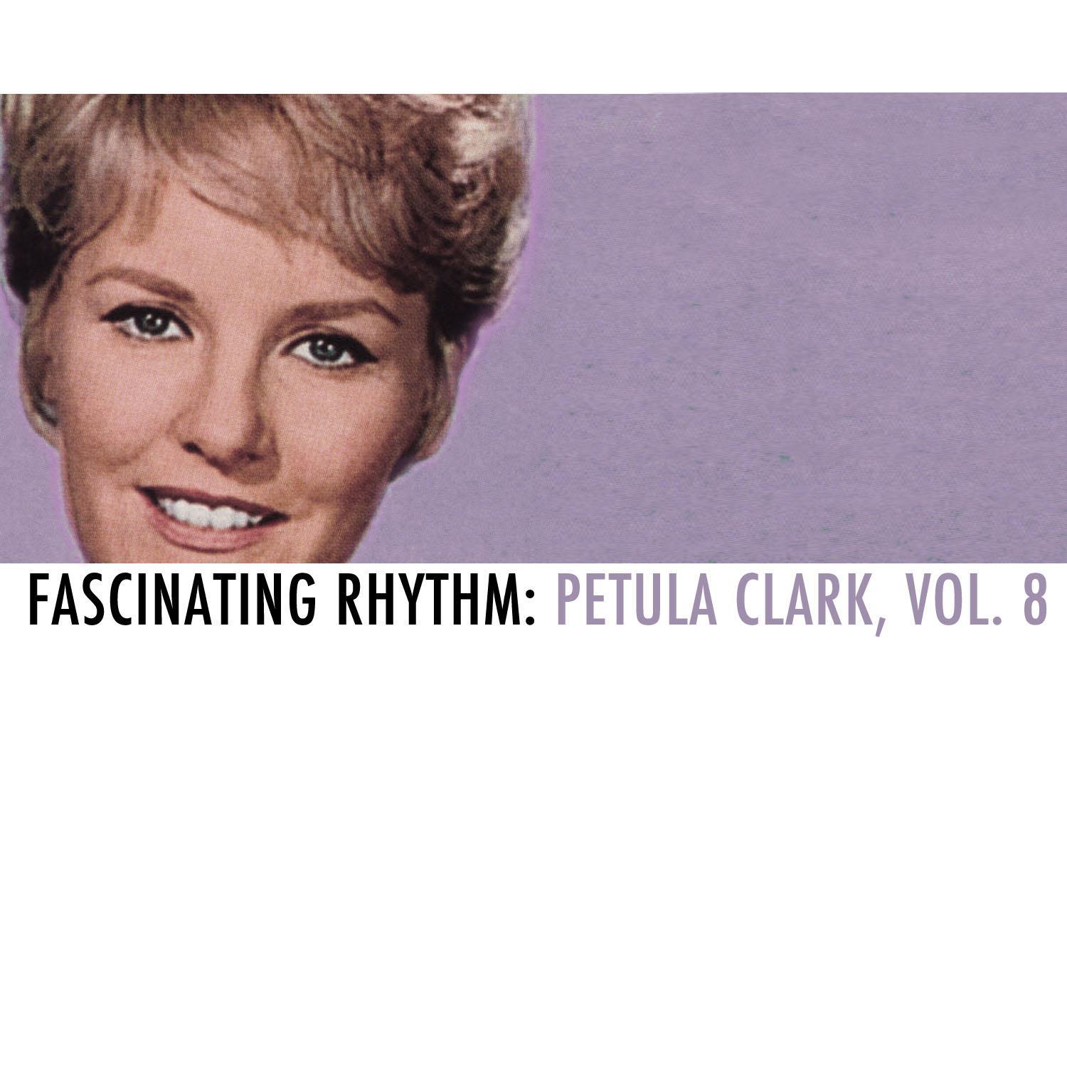 Fascinating Rhythm: Petula Clark, Vol. 8专辑