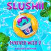 Slushii - Forever With U