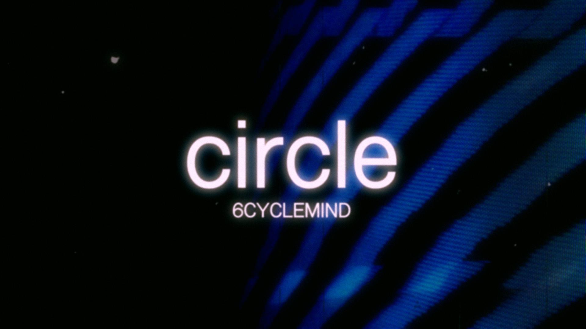 6CycleMind - Circle [Lyric Video]