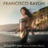 Francisco Bayon - Reina del mar (feat. Denise Rivera)