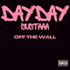 Day Day Sustaaa - OFF THE WALL