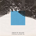 Don't Wait