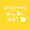 T.J - Everything Will Be Okay