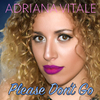 Adriana Vitale - Please Don't Go