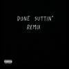RZYY - Done Suttin’ (Remix)