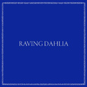 Raving Dahlia专辑