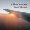 Edison Herbert - Passin' Through