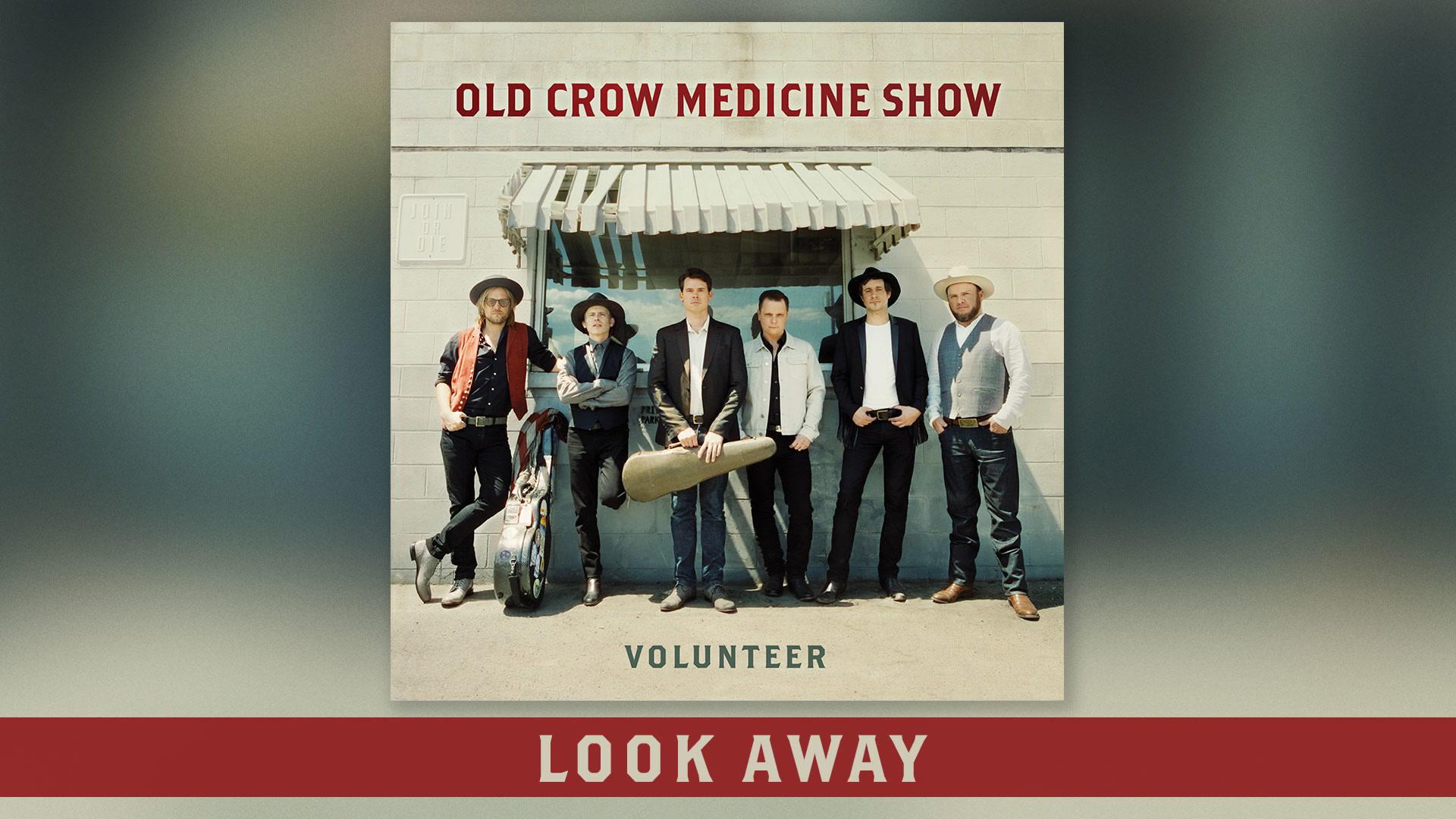 Old Crow Medicine Show - Look Away (Audio)