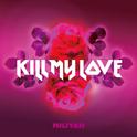 KILL MY LOVE专辑