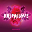 KILL MY LOVE专辑