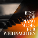 Best of Piano Musik für Weihnachten专辑