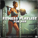 Fitness Playlist for Her - Women\'s Favorite Workout Songs专辑