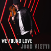 Josh Vietti - We Found Love