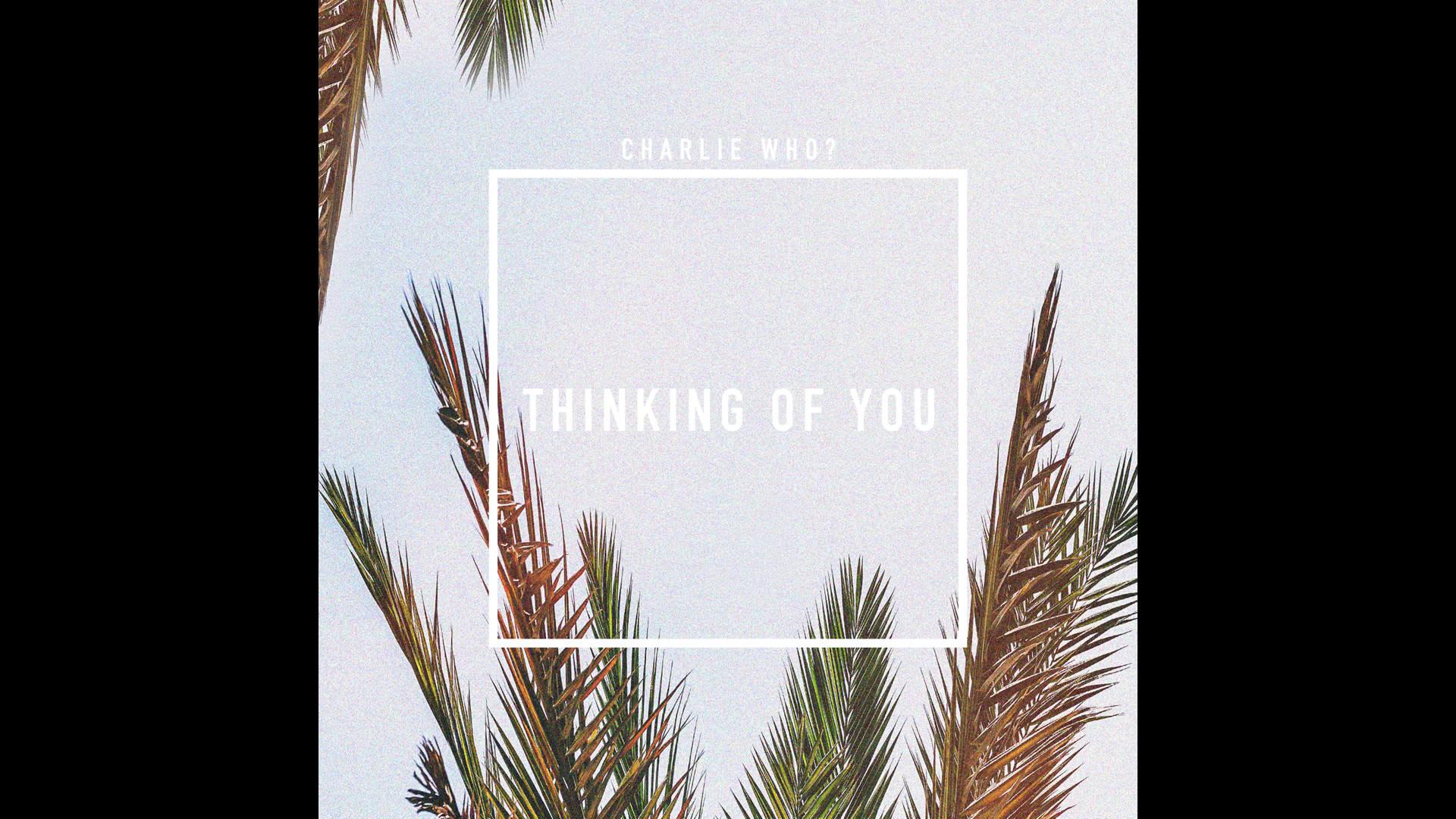 Charlie Who? - Thinking of You (Audio)