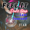 Jtar - Feel It, Don't Stop ...Lose Yourself