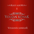 Volkanik Şarkılar, Vol. 1