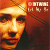 Intwine - Let Me Be (Album Version)