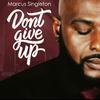 Marcus Singleton - Don't Give Up