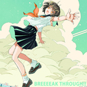 BREEEEAK THROUGH!! (feat. 初音ミク)专辑