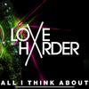 Love Harder - All I Think About