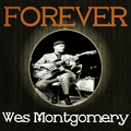 Forever Wes Montgomery