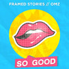 Framed Stories - So Good