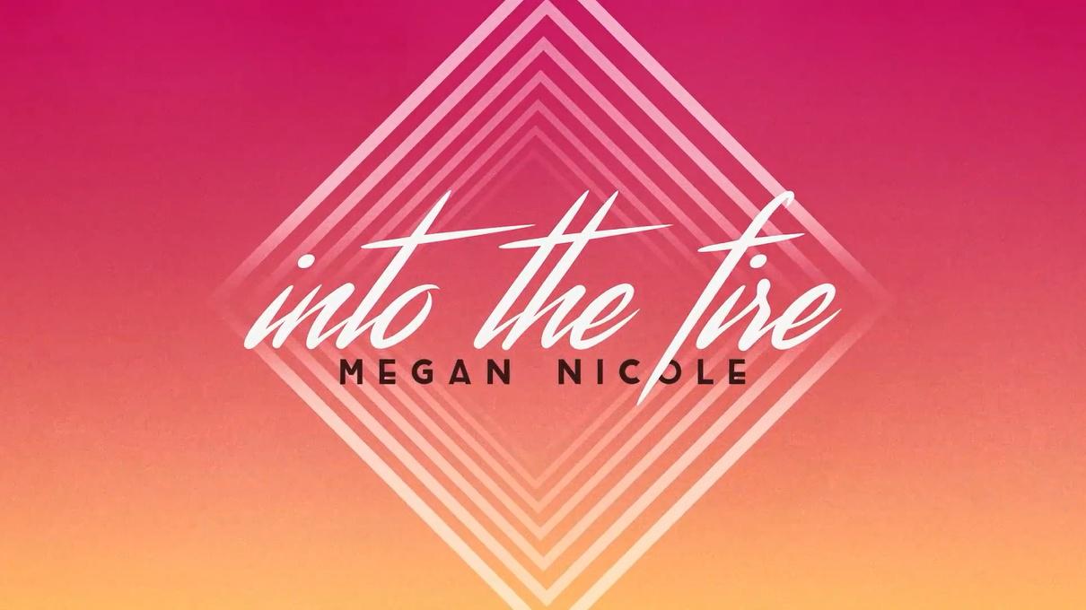 Megan Nicole - Into The Fire 歌词版